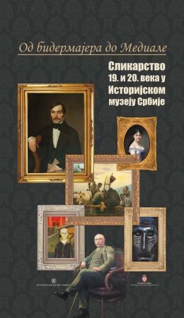 Od bidermajera do Mediale – Slikarstvo 19. i 20. veka Izložba Istorijski muzej Srbije