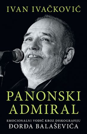 Knjiga Panonski Admiral Đorđe Balašević